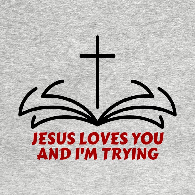 Jesus Loves You And I'm Trying | Funny Christian by All Things Gospel